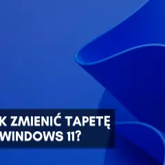 Jak zmienić tapetę na kompie w Windows 11? Dowiedz się, jak spersonalizować pulpit.