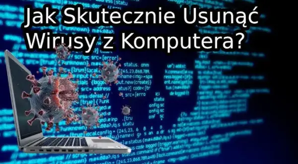Jak usunąć wirusy z komputera bez antywirusa – skuteczne metody