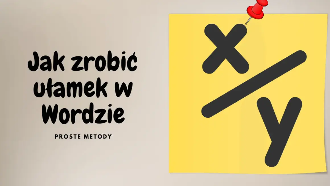 Jak zrobić ułamek w Wordzie? Proste metody. Na żółtej kartce symbol ułamka x/y.