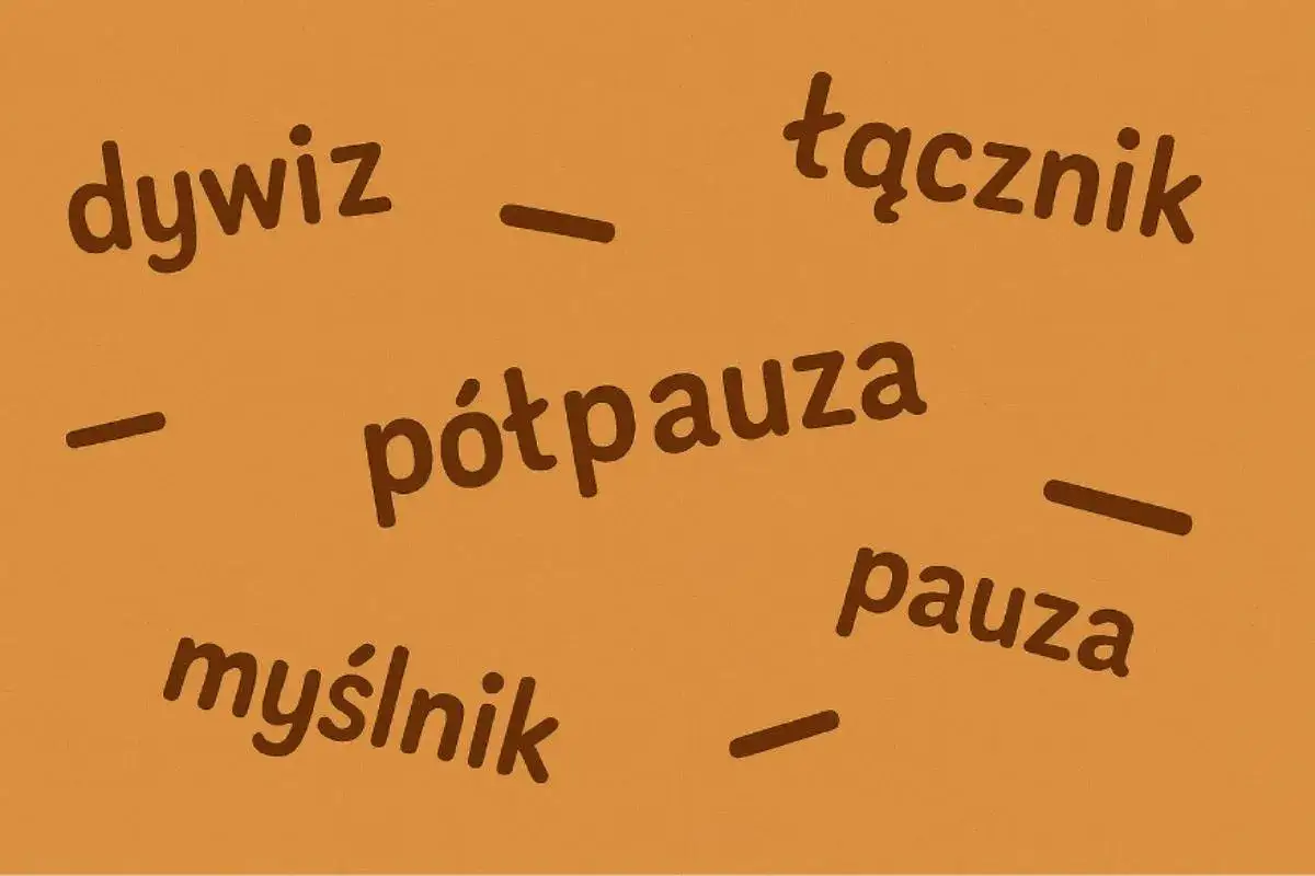 Dywiz, półpauza, pauza, myślnik, łącznik – znaki interpunkcyjne.